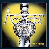 Accept Album: “I'm a Rebel” Accept Album: “I'm a Rebel”