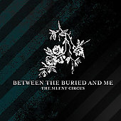 Disco de Between the Buried and Me: “The Silent Circus (Special Edition)” Disco de Between the Buried and Me: “The Silent Circus (Special Edition)”