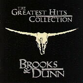Brooks & Dunn Album: “The Greatest Hits Collection” Brooks & Dunn Album: “The Greatest Hits Collection”
