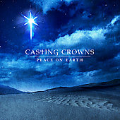 Casting Crowns Album: “Peace On Earth” Casting Crowns Album: “Peace On Earth”