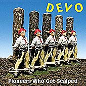 Devo Album: “Pioneers Who Got Scalped (The Anthology)”