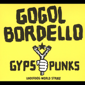 Gogol Bordello Album: “Gypsy Punks Underdog World Strike [PA] [Digipak]”