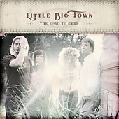 Little Big Town Album: “The Road To Here” Little Big Town Album: “The Road To Here”