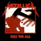 Metallica Album: “Kill'em All” Metallica Album: “Kill'em All”
