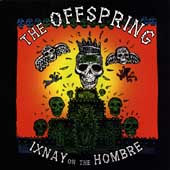 The Offspring Album: “Ixnay on the Hombre” The Offspring Album: “Ixnay on the Hombre”