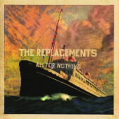 The Replacements Album: “All For Nothing/Nothing For All” The Replacements Album: “All For Nothing/Nothing For All”