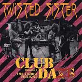 Twisted Sister Album: “Club Daze Vol. 1: The Studio Sessions”