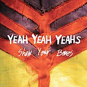 Yeah Yeah Yeahs Album: “Show Your Bones”