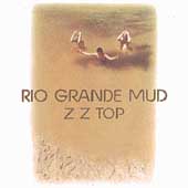 ZZ Top Album: “Rio Grande Mud” ZZ Top Album: “Rio Grande Mud”