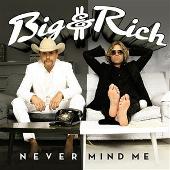 Disco de Big and Rich: “Nevermind Me”