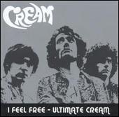 Cream Album: “I Feel Free: Ultimate Cream [UK Bonus Tracks]”