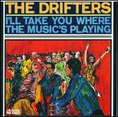 The Drifters Album: “I'll Take You Where the Music's Playing”