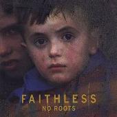 Faithless Album: “No Roots”