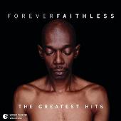 Faithless Album: “Forever Faithless: The Greatest Hits”
