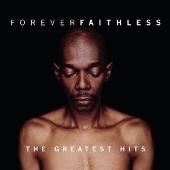 Faithless Album: “Forever Faithless: The Greatest Hits”