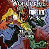 The Fall Album: “The Wonderful And Frightening World Of....”