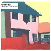 Gomez Album: “We Haven't Turned Around [UK #2]”