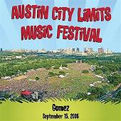 Gomez Album: “Austin City Limits Music Festival: Gomez - September 15, 2006”