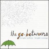 The Go-Betweens Album: “Bright Yellow Bright Orange [Japan Bonus Tracks]”