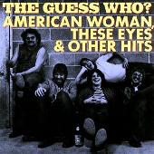 The Guess Who Album: “American Woman, These Eyes & Other Hits”