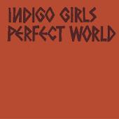 Indigo Girls Album: “Perfect World”