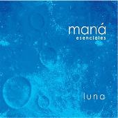 Disco de Maná: “Esencials: Luna”