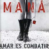 Disco de Maná: “Amar Es Combatir”