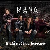 Disco de Maná: “Ojala Pudiera Borrarte”
