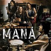 Disco de Maná: “Si No Te Hubieras Ido (Single)”