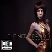 The Medic Droid Album: “Whats Your Medium”