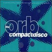 The Orb Album: “Huge Ever Growing Pulsating Brain That Rules from the Centre of the Ultraworld”