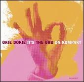 The Orb Album: “Okie Dokie It's the Orb on Kompakt”