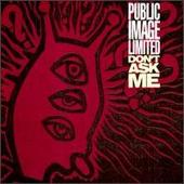 Public Image Ltd. Album: “Don't Ask Me”