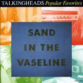 Talking Heads Album: “Popular Favorites 1976-1992/Sand In The Vaseline”