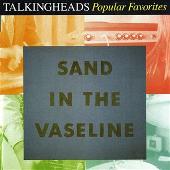 Talking Heads Album: “Popular Favorites, 1976-1992: Sand In The Vaseline”