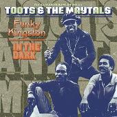 Toots and The Maytals Album: “Funky Kingston/In the Dark”