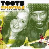 Toots and The Maytals Album: “True Love Is Hard To Find”