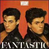 Wham! Album: “Fantastic! [Bonus Tracks]”