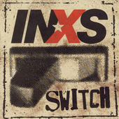 INXS Album: “Switch” INXS Album: “Switch”